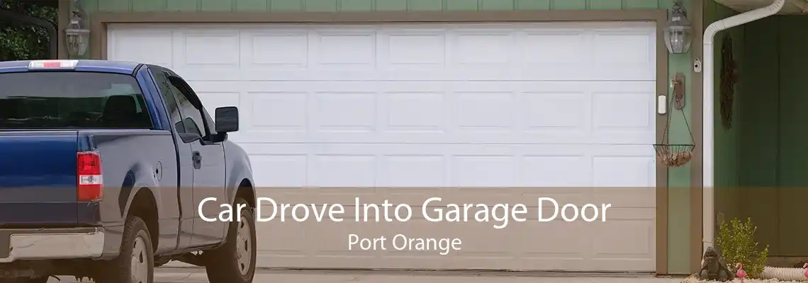 Car Drove Into Garage Door Port Orange