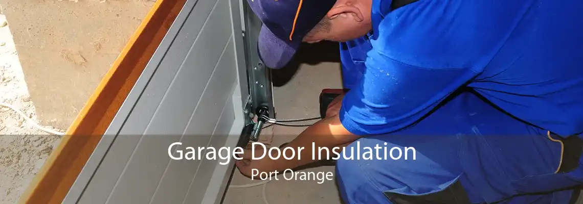 Garage Door Insulation Port Orange