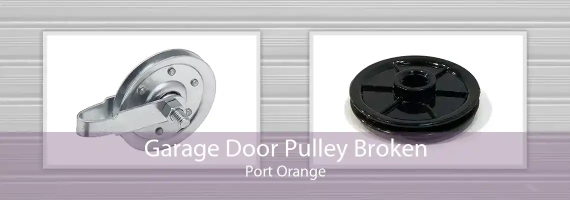 Garage Door Pulley Broken Port Orange